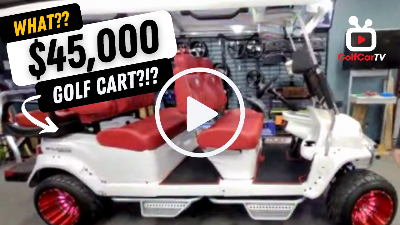 What? A $45,000 Golf Cart?!? (GolfCarTV)