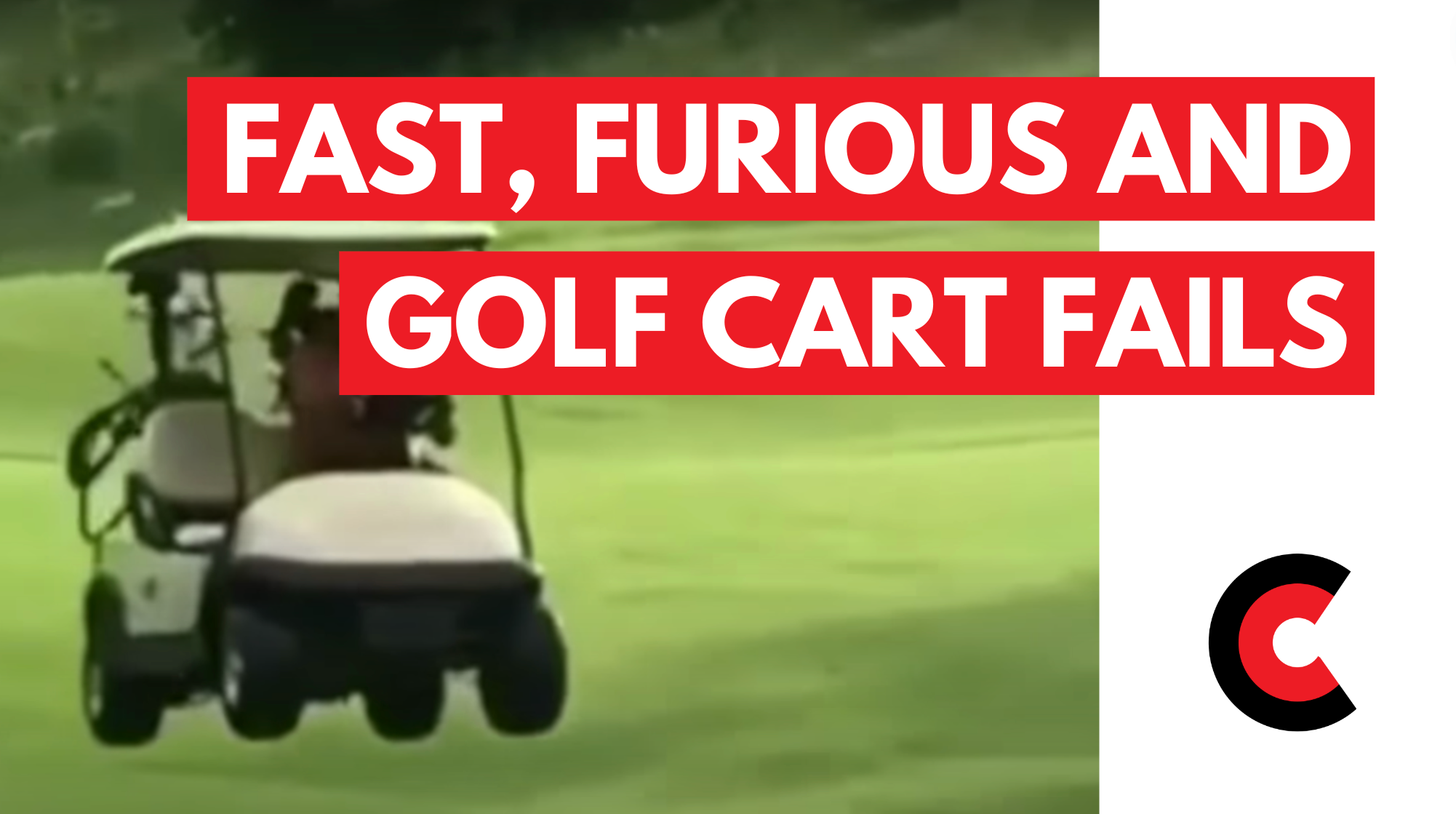 Fast, Furious and Golf Cart Fails